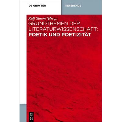 Grundthemen der Literaturwissenschaft: Poetik und Poetizität, Gebundene Ausgabe von , De Gruyter, 978-3-11-040780-8