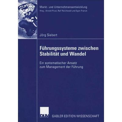 Führungssysteme zwischen Stabilität und Wandel, Taschenbuch von Jörg Siebert, Deutscher Universitätsverlag, 978-3-8350-0245-6
