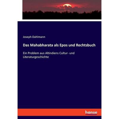 Das Mahabharata als Epos und Rechtsbuch, Taschenbuch von Joseph Dahlmann, Hansebooks, 978-3-348-08710-0