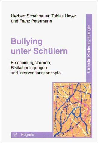 Tobias Hayer - Bullying unter Schülern: Erscheinungsformen, Risikobedingungen und Interventionskonzepte - Preis vom 09.10.2026 07:28:09 h