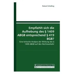 Empfiehlt sich die Aufhebung des 1409 ABGB entsprechend 419 BGB?, Fachbücher von Roland Schelling
