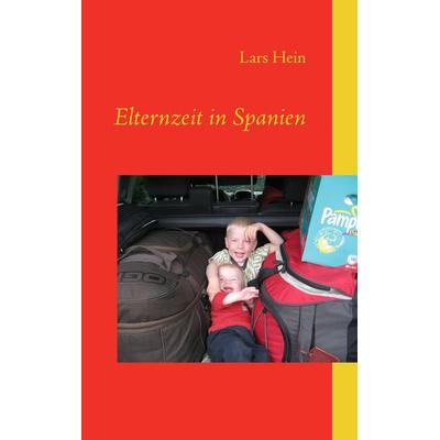 Elternzeit in Spanien, Taschenbuch von Lars Hein, BoD – Books on Demand, 978-3-7357-1754-2