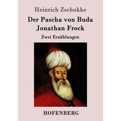 Der Pascha von Buda / Jonathan Frock, Taschenbuch von Heinrich Zschokke, Hofenberg, 978-3-8430-9548-8