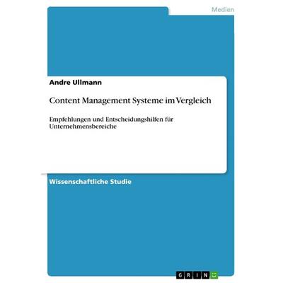 Content Management Systeme im Vergleich, Taschenbuch von Andre Ullmann, GRIN, 978-3-656-60297-2