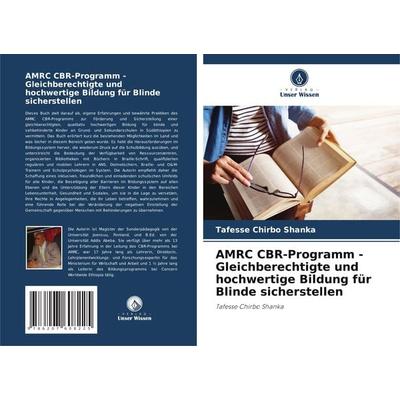 AMRC CBR-Programm - Gleichberechtigte und hochwertige Bildung für Blinde sicherstellen, Taschenbuch von Tafesse Chirbo Shanka, Verlag Unser Wissen,