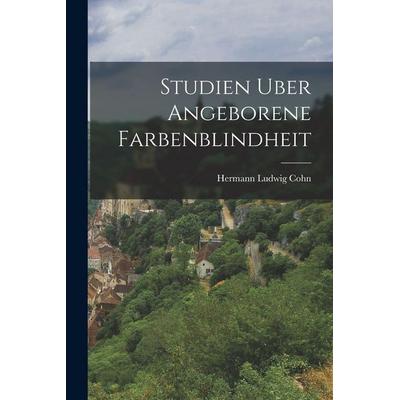 Studien Uber Angeborene Farbenblindheit, Taschenbuch von Hermann Ludwig Cohn, Legare Street Press, 978-1-01-736663-1