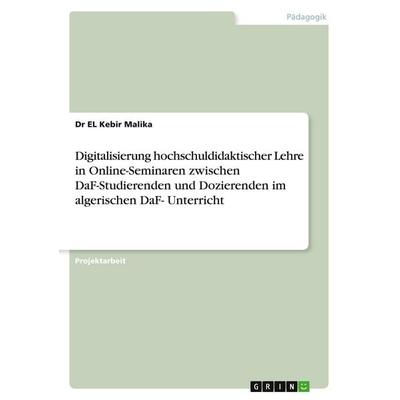 Digitalisierung hochschuldidaktischer Lehre in Online-Seminaren zwischen DaF-Studierenden und Dozierenden im algerischen DaF- Unterricht, Taschenbuch