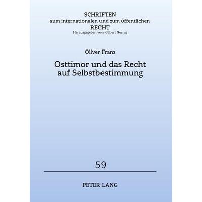Osttimor und das Recht auf Selbstbestimmung, Taschenbuch von Oliver Franz, Peter Lang GmbH, Internationaler Verlag der Wissenschaften,