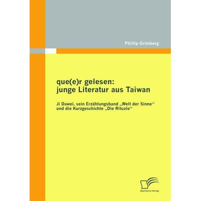 que(e)r gelesen: junge Literatur aus Taiwan, Taschenbuch von Phillip Grimberg, Diplomica Verlag GmbH, 978-3-8366-9741-5