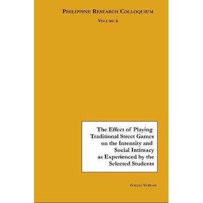 The Effect of Playing Traditional Street Games on the Intensity of Emotion and Social Intimacy as Experienced by the Selected Elemantary Students,
