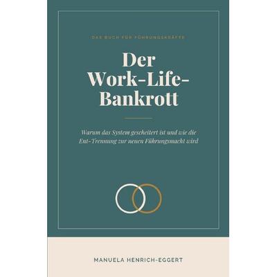 Der Work-Life-Bankrott, Taschenbuch von Manuela Henrich-Eggert, Epubli, 978-3-565-76861-5