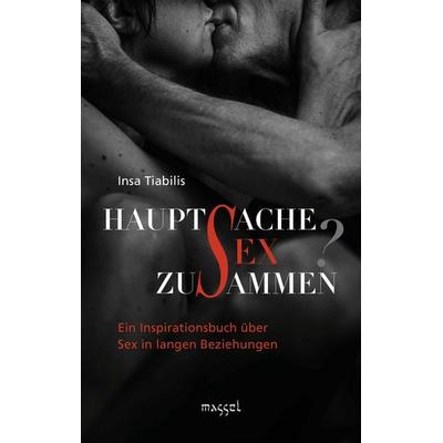 Hauptsache Sex zusammen?, Gebundene Ausgabe von Insa Tiabilis, Massel Verlag, 978-3-948576-19-6
