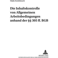 Die Inhaltskontrolle von Allgemeinen Arbeitsbedingungen anhand der 305 ff. BGB, Fachbücher von Malte Kriebitzsch