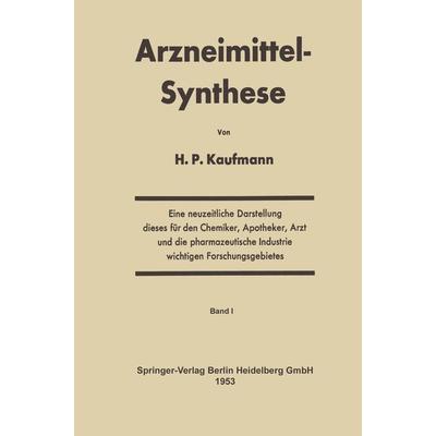 Arzneimittel-Synthese, Taschenbuch von Hans P. Kaufmann, Springer Berlin, 978-3-642-49115-3