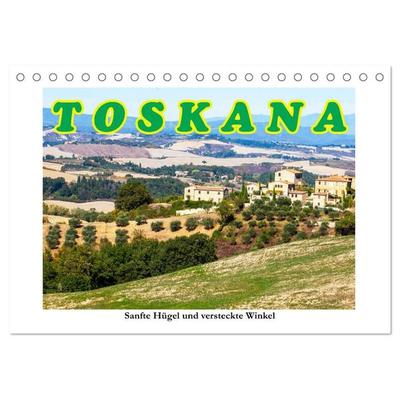 Toskana sanfte Hügel und versteckte Winkel (Tischkalender 2027 DIN A5 quer), CALVENDO Monatskalender