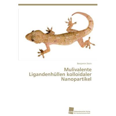 Mulivalente Ligandenhüllen kolloidaler Nanopartikel, Taschenbuch von Benjamin Stein, Südwestdeutscher Verlag für Hochschulschriften, 978-3-8381-3943-2