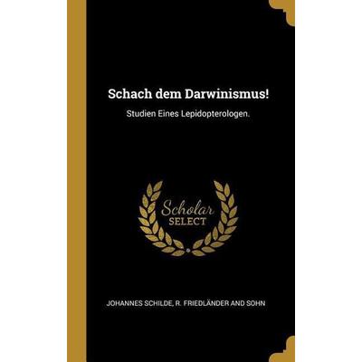 Schach dem Darwinismus!: Studien Eines Lepidopterologen., Gebundene Ausgabe von Johannes Schilde, Creative Media Partners, LLC, 978-1-01-035213-6
