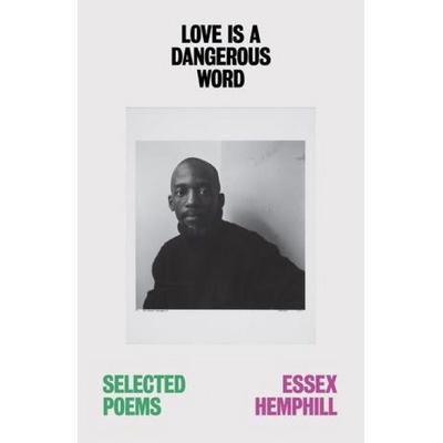 Love is a Dangerous Word, Taschenbuch von Essex Hemphill, New Directions Publishing Corporation, 978-0-8112-3234-0