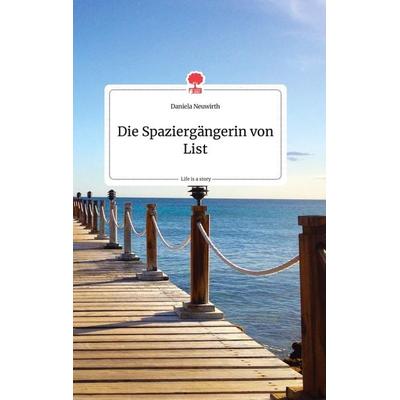 Die Spaziergängerin von List. Life is a Story - story.one, Gebundene Ausgabe von Daniela Neuwirth, Story.one publishing, 978-3-99087-429-5