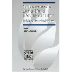 The Electronic Call Auction: Market Mechanism and Trading, Fachbücher von Robert A. Schwartz
