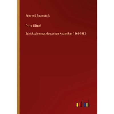 Plus Ultra!, Taschenbuch von Reinhold Baumstark, Outlook, 978-3-368-42846-4