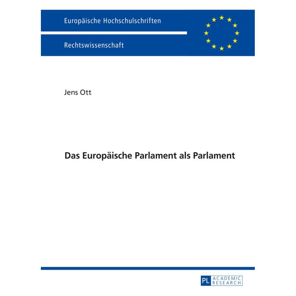 Peter Lang Das Europäische Parlament als Parlament (Deutsch, Softcover, Jens Ott) (7213242)