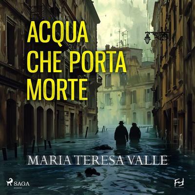 Acqua che porta morte. Genova, 1953. Due cadaveri per il Becchino - Maria Teresa Valle, Audio, 9788727077468