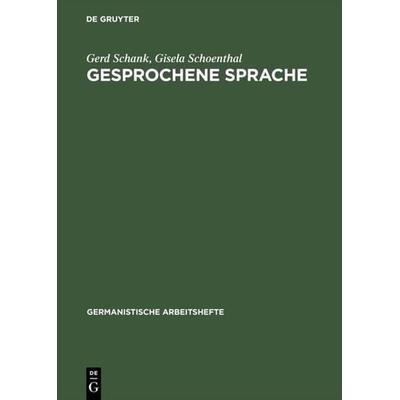 Gesprochene Sprache, Gebundene Ausgabe von Gerd Schank,Gisela Schoenthal, De Gruyter, 978-3-484-25022-2