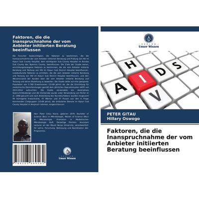 Faktoren, die die Inanspruchnahme der vom Anbieter initiierten Beratung beeinflussen, Taschenbuch von Peter Gitau,Hillary Oswogo, Verlag Unser Wissen,