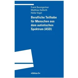 Berufliche Teilhabe für Menschen aus dem autistischen Spektrum (ASD), Fachbücher von Heike Vogel, Frank Baumgartner, Matthias Dalferth