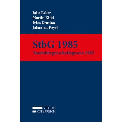 StbG 1985, Gebundene Ausgabe von Julia Ecker,Martin Kind,Ivica Kvasina,Johannes Peyrl, Verlag Österreich, 978-3-7046-7715-0