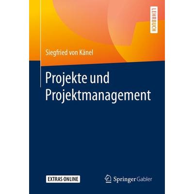 Projekte und Projektmanagement, Taschenbuch von Siegfried Känel, Springer Fachmedien Wiesbaden GmbH, 978-3-658-30084-5