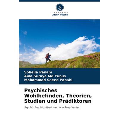 Psychisches Wohlbefinden, Theorien, Studien und Prädiktoren, Taschenbuch von Soheila Panahi,Aida Suraya Md Yunus,Mohammad Saeed Panahi, Verlag Unser