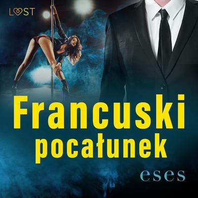 Francuski pocałunek – opowiadanie erotyczne - Eses, Audio, 9788728129555