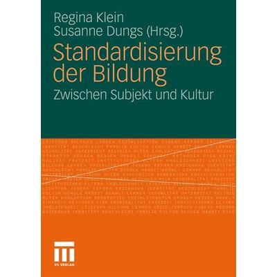 Standardisierung der Bildung, Taschenbuch von Regina Klein,Susanne Dungs, VS Verlag für Sozialwissenschaften, 978-3-531-16466-3