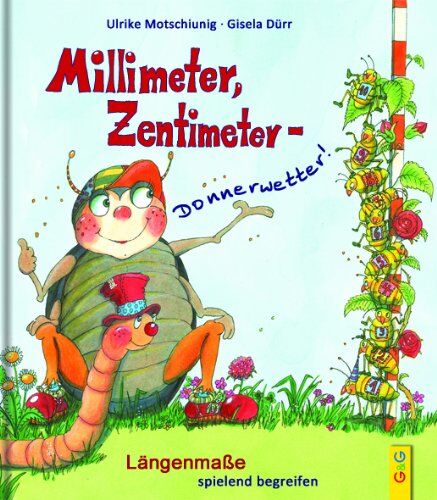 Ulrike Motschiunig - Millimeter, Zentimeter - Donnerwetter!: Längenmaße spielend begreifen - Preis vom 14.10.2026 23:07:16 h
