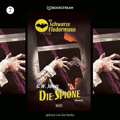 Die Schwarze Fledermaus, Folge 7: Die Spione - G. W. Jones, Audio, 9783990868034