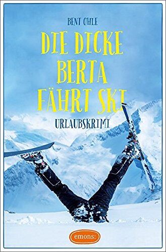 Bent Ohle - Die dicke Berta fährt Ski: Urlaubskrimi - Preis vom 04.10.2026 03:51:26 h