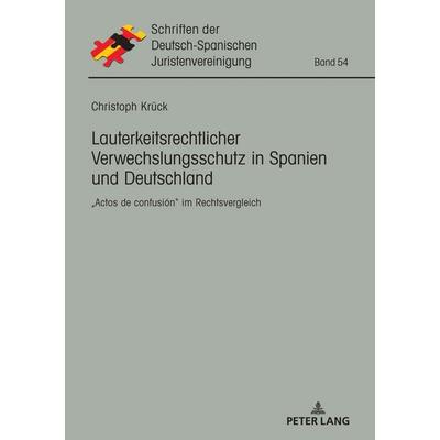 Lauterkeitsrechtlicher Verwechslungsschutz in Spanien und Deutschland, Gebundene Ausgabe von Christoph Krück, Peter Lang GmbH, Internationaler Verlag