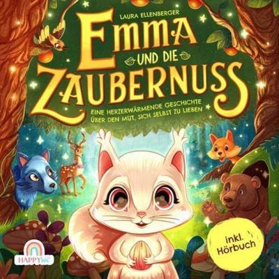 Emma und die Zaubernuss - Eine herzerwärmende Geschichte über den Mut, sich selbst zu lieben, Taschenbuch von Laura Ellenberger, HappyWu Verlag,