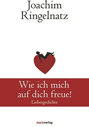 Joachim Joachim Ringelnatz - Wie ich mich auf dich freue!: Liebesgedichte - Preis vom 19.10.2026 19:33:35 h