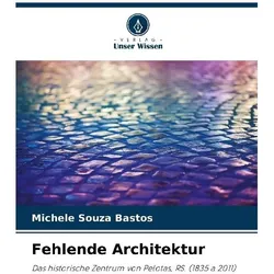 Souza Bastos:Fehlende Architektur, Fachbücher von Michele Souza Bastos