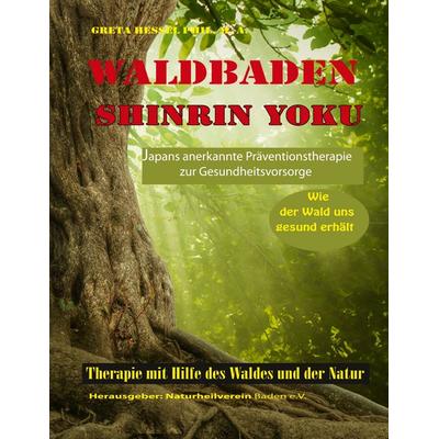 Waldbaden Shinrin Yoku, Taschenbuch von Greta Hessel, BoD – Books on Demand, 978-3-7460-4434-7
