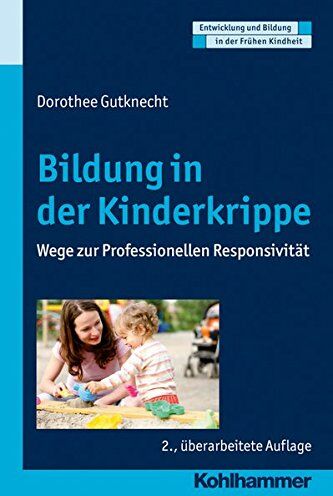 Dorothee Gutknecht - Bildung in der Kinderkrippe: Wege zur Professionellen Responsivität (Entwicklung und Bildung in der Frühen Kindheit) - Preis vom 17.10.2026 19:25:27 h