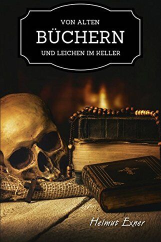 Helmut Exner - Von alten Büchern und Leichen im Keller - Preis vom 09.10.2026 07:28:09 h