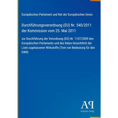Durchführungsverordnung (EU) Nr. 540/2011 der Kommission vom 25. Mai 2011, Gebundene Ausgabe von Europäisches Parlament und Rat der Europäischen