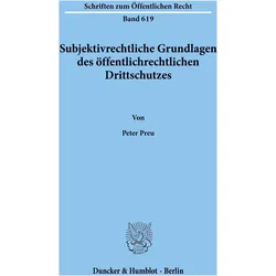 Subjektivrechtliche Grundlagen des öffentlichrechtlichen Drittschutzes., Fachbücher von Peter Preu