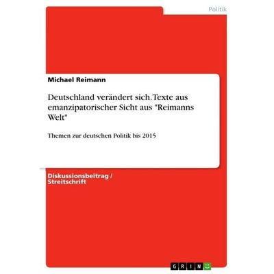 Deutschland verändert sich. Texte aus emanzipatorischer Sicht aus 'Reimanns Welt'; Taschenbuch von Michael Reimann, GRIN, 978-3-668-62149-7