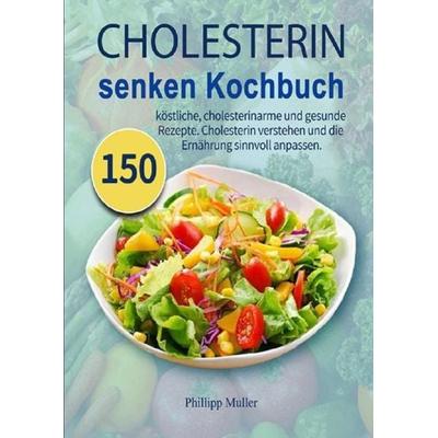 Cholesterin senken Kochbuch, Taschenbuch von Phillipp Muller, Epubli, 978-3-7541-6948-3
