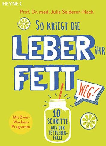 Julia Seiderer-Nack - So kriegt die Leber ihr Fett weg!: 10 Schritte aus der Fettleber-Falle - Mit Zwei-Wochen-Programm - Preis vom 19.10.2026 19:33:35 h